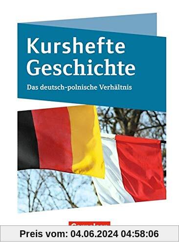 Kurshefte Geschichte: Das Deutsch-polnische Verhältnis: Schülerbuch